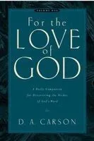 For the Love of God: Volume One: A Daily Companion for Discovering the Riches of God's Word