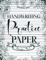 Handwriting Practice Paper: Master the Art of Handwriting with Guided Practice for Beginners
