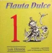 Flauta dulce, 1: lecciones y canciones para la educación primaria