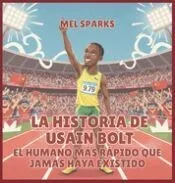 La historia de Usain Bolt: El Humano Más Rápido Que Jamás Haya Existido