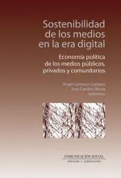 Sostenibilidad de los medios en la era digital: Economía política de los medios públicos, privados y comunitarios