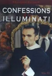 Confessions of an Illuminati, Volume III: Espionage, Templars and Satanism in the Shadows of the Vatican
