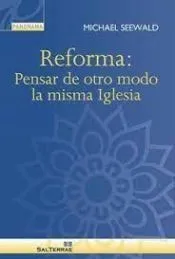 Reforma: Pensar de otro modo la misma Iglesia