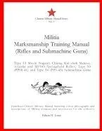 Militia Marksmanship Training Manual (Rifles and Submachine Guns): Type 53 Mosin Nagant, Chiang Kai-Shek Mauser, Arisaka and M1903 Springfield Rifles;