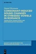 Consonant-Induced Sound Changes in Stressed Vowels in Romance: Assimilatory, Dissimilatory and Diphthongization Processes