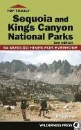 Top Trails: Sequoia and Kings Canyon National Parks: 50 Must-Do Hikes for Everyone