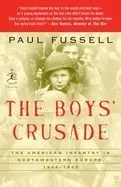 The Boys' Crusade: The American Infantry in Northwestern Europe, 1944-1945