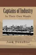 Captains of Industry: In Their Own Words