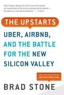 The Upstarts: Uber, Airbnb, and the Battle for the New Silicon Valley