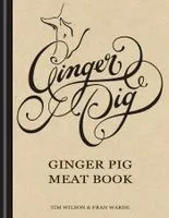 The Ginger Pig Meat Book. Tim Wilson and Fran Warde