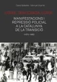 Corre Democracia Corre. Mobilitzacio I Repressio A La Catalunya De La