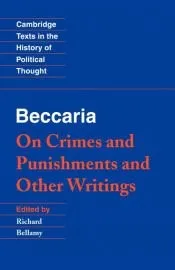 Beccaria: 'On Crimes and Punishments' and Other Writings