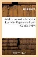 Art de reconnaître les styles. Les styles Régence et Louis XV