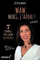 Waw, Merci, j'Adore !: La méthode pour libérer vos blocages - inclus méditations en audio