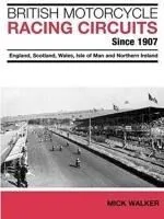 British Motorcycle Racing Circuits since 1907. England, Scotland, Wales, Isle of Man and Northern Ireland