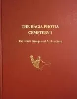 Hagia Photia Cemetery I: The Tomb Groups and Architecture