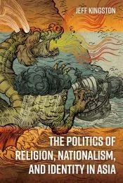 The Politics of Religion, Nationalism, and Identity in Asia