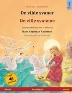 De vilde svaner - De ville svanene (dansk - norsk): Tosproget børnebog efter et eventyr af Hans Christian Andersen, med lydbog som kan downloades
