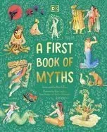 A First Book of Myths: Uncover Tales of Gods and Monsters