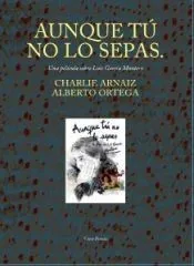 Aunque tú no lo sepas. Una película sobre Luis García Montero: Antología y DVD