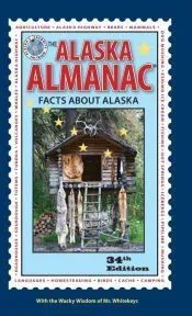 Alaska Almanac: Facts about Alaska (Thirty-Fourth)