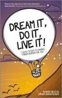 Dream It, Do It, Live It: Easy steps to making stuff happen for you