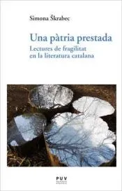 Una pàtria prestada: Lectures de fragilitat en la literatura catalana