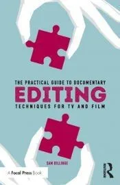 The Practical Guide to Documentary Editing