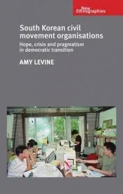 South Korean Civil Movement Organisations: Hope, Crisis and Pragmatism in Democratic Transition
