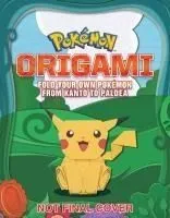 Pokémon Origami: Fold Your Own Pokémon from Kanto to Paldea: One Pokémon from Every Region!