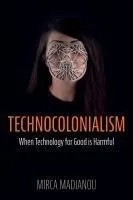 Technocolonialism: When Technology for Good Is Harmful