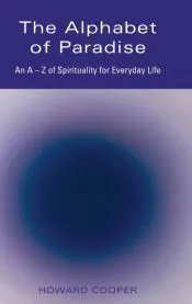 The Alphabet of Paradise: An A Z of Spirituality for Everyday Life