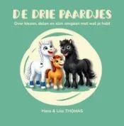De drie paardjes: Over kiezen, delen en slim omgaan met wat je hebt