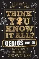 Think You Know It All? Genius Edition: The Activity Book for Grown-Ups