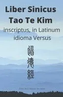 Liber Sinicus Tao Te Kim: inscriptus in Latinum idioma versus