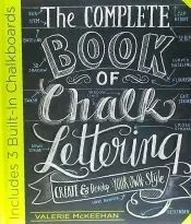The Complete Book of Chalk Lettering: Create and Develop Your Own Style