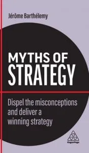 Myths of Strategy: Dispel the Misconceptions and Deliver a Winning Strategy