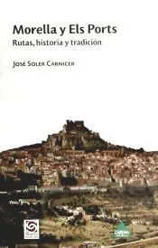 MORELLA Y ELS PORTS: RUTAS, HISTORIA Y TRADICION