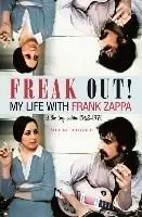 Freak Out! My Life with Frank Zappa: Laurel Canyon 1968 - 1971