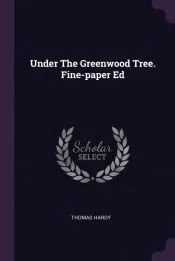 Under The Greenwood Tree. Fine-paper Ed