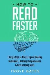 How to Read Faster: 7 Easy Steps to Master Speed Reading Techniques, Reading Comprehension & Fast Reading Skills