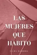 Las Mujeres que Habito