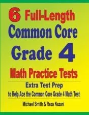 6 Full-Length Common Core Grade 4 Math Practice Tests