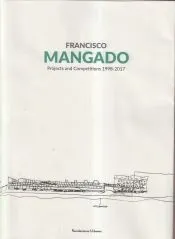 Francisco MANGADO: Projects and Competitions 1998-2017