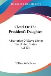 Clotel or the President's Daughter
