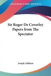 Sir Roger De Coverley Papers From the Sp