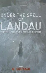 Under the Spell of Landau: When Theoretical Physics Was Shaping Destinies