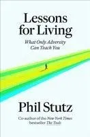 Lessons for Living: What Only Adversity Can Teach You