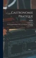 Gastronomie Pratique: Études Culinaires Suivies Du Traitement De L'obésité Des Gourmands