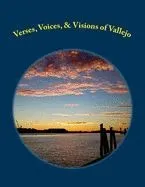 Verses, Voices, & Visions of Vallejo: A Poetry Anthology